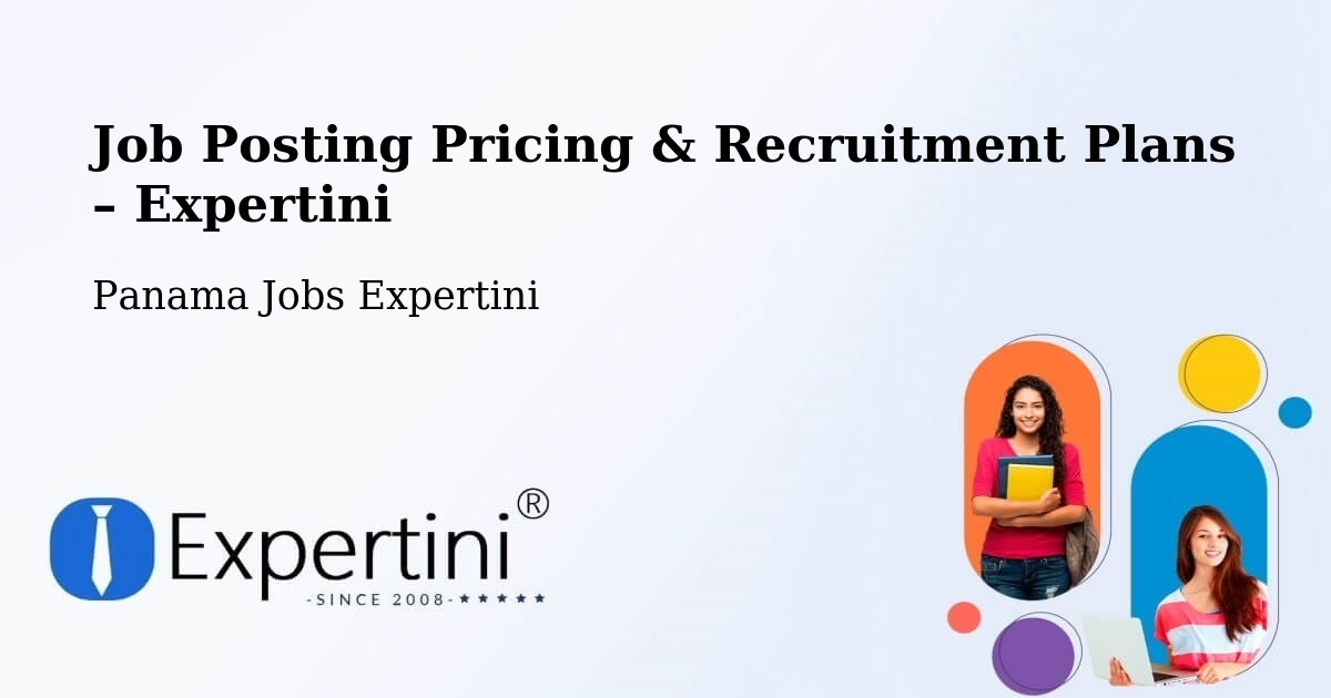 Job Posting Pricing & Recruitment Plans – Juan Díaz - Juan Díaz, Panama Jobs Expertini